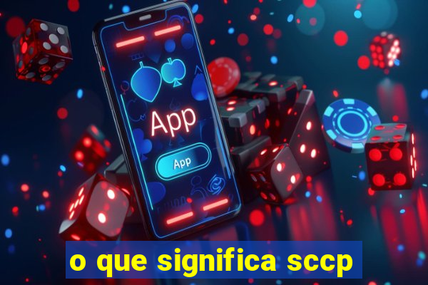 o que significa sccp